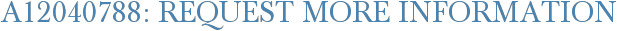 A12040788: Request More Information