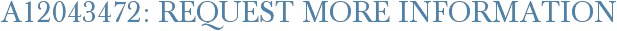 A12043472: Request More Information