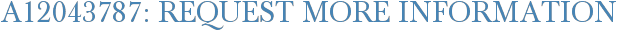 A12043787: Request More Information