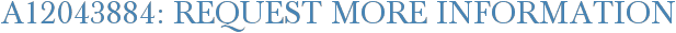 A12043884: Request More Information
