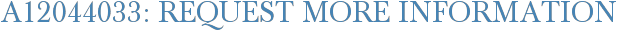 A12044033: Request More Information