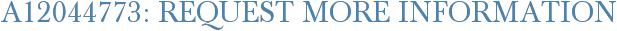 A12044773: Request More Information