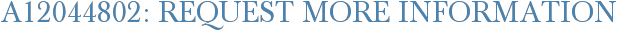 A12044802: Request More Information