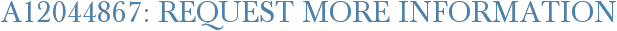 A12044867: Request More Information