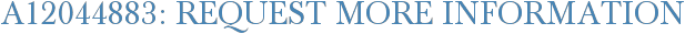 A12044883: Request More Information