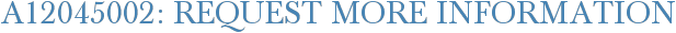 A12045002: Request More Information