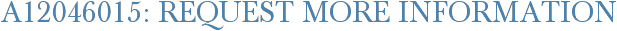 A12046015: Request More Information