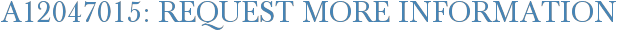 A12047015: Request More Information