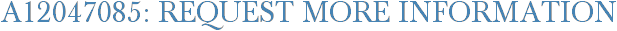 A12047085: Request More Information