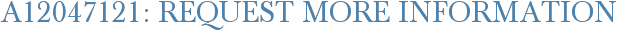 A12047121: Request More Information