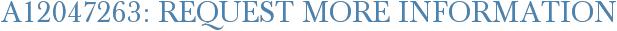 A12047263: Request More Information