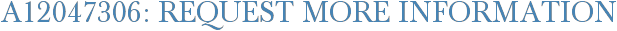 A12047306: Request More Information