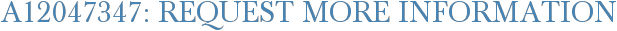 A12047347: Request More Information
