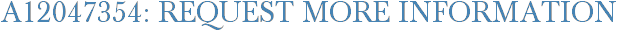 A12047354: Request More Information