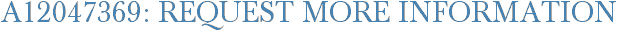 A12047369: Request More Information