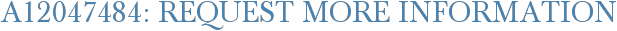 A12047484: Request More Information