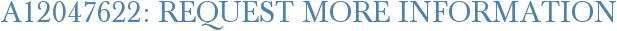 A12047622: Request More Information