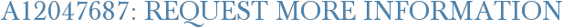 A12047687: Request More Information