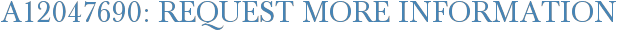 A12047690: Request More Information