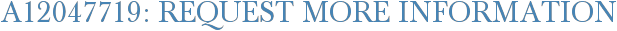 A12047719: Request More Information