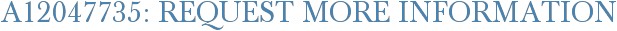 A12047735: Request More Information