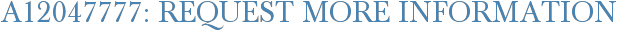A12047777: Request More Information