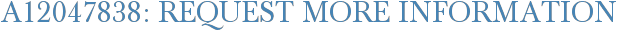 A12047838: Request More Information