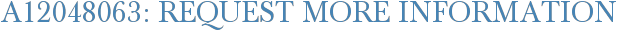 A12048063: Request More Information