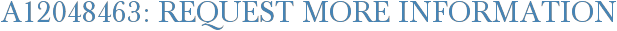 A12048463: Request More Information