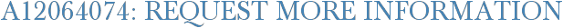 A12064074: Request More Information