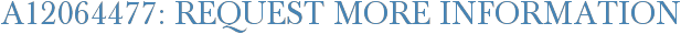 A12064477: Request More Information