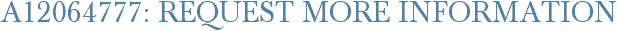 A12064777: Request More Information