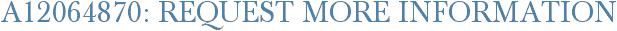 A12064870: Request More Information