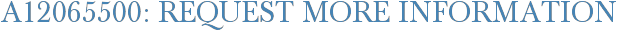 A12065500: Request More Information