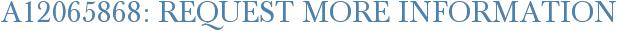 A12065868: Request More Information