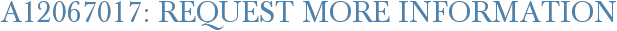 A12067017: Request More Information