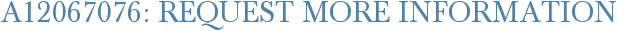 A12067076: Request More Information