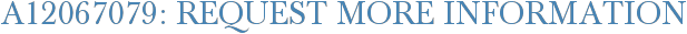 A12067079: Request More Information