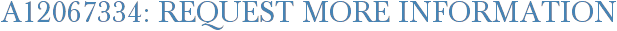 A12067334: Request More Information