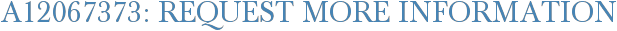 A12067373: Request More Information