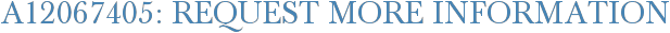 A12067405: Request More Information