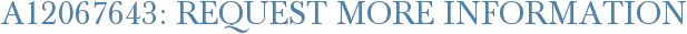 A12067643: Request More Information