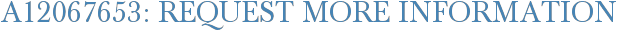A12067653: Request More Information