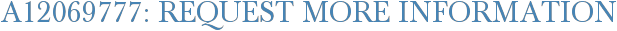 A12069777: Request More Information