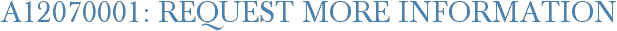 A12070001: Request More Information