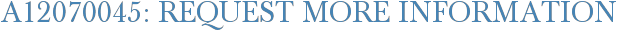 A12070045: Request More Information