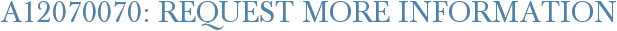 A12070070: Request More Information