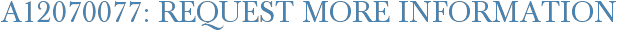 A12070077: Request More Information