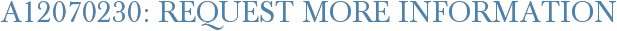 A12070230: Request More Information