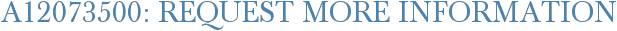 A12073500: Request More Information